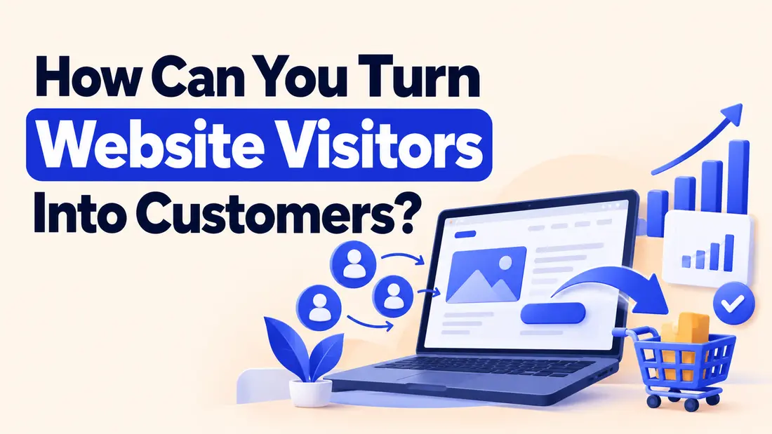 How Can You Turn Website Visitors Into Customers?